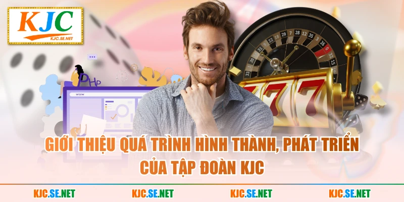 Giới thiệu quá trình hình thành, phát triển của tập đoàn KJC