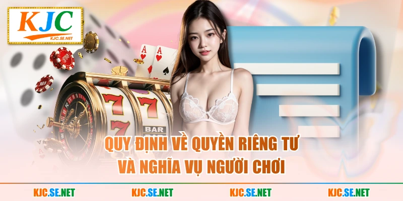 Quy định về quyền riêng tư và nghĩa vụ người chơi